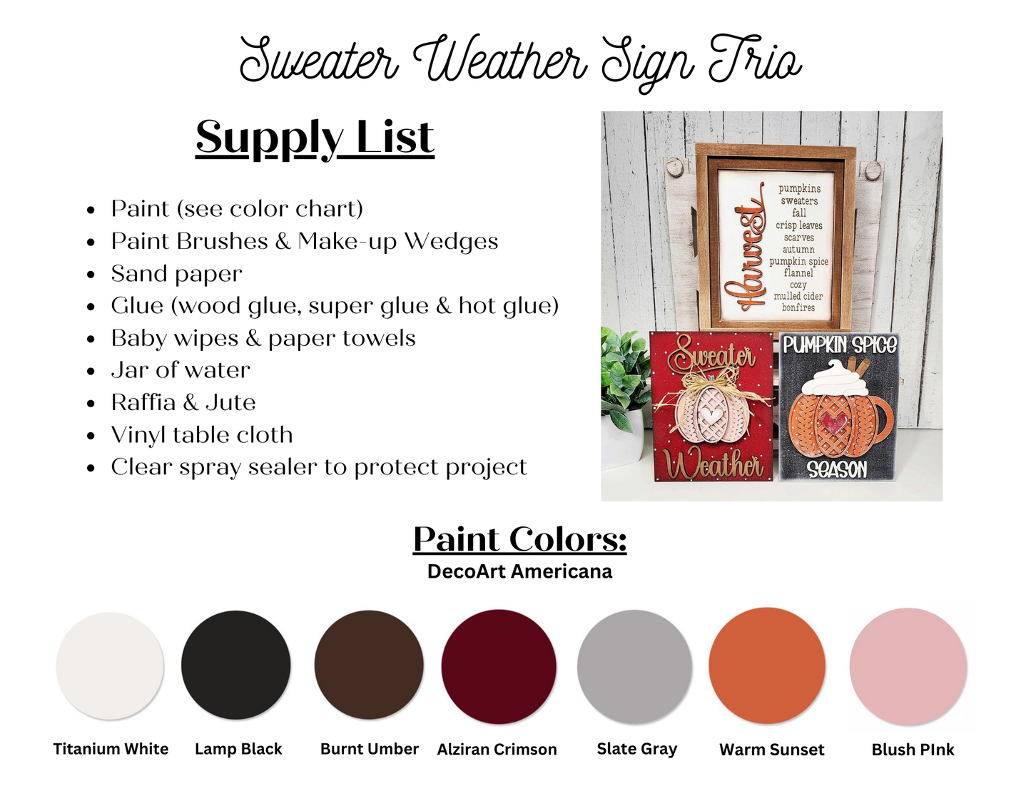 Experience the ultimate DIY home decor craft kit for pumpkin spice season with Janet's Craft Corner's "Sweater Weather Switchable Sign Trio." This list includes all the essentials like paint, glue, and raffia. It includes images of the completed signs, a color chart featuring seven distinct hues, and a helpful reminder to seal your creation with clear spray.