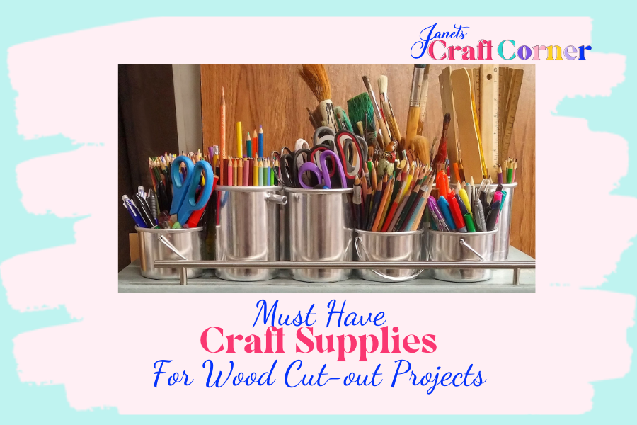 Must Have Supplies for Crafting Wood Cut-Out Projects