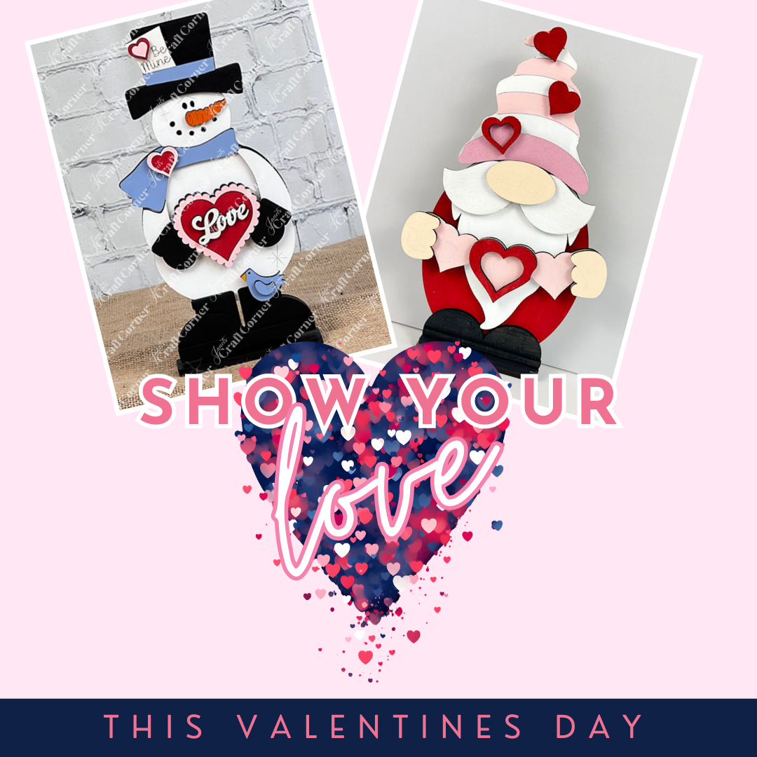 A Valentine's image features two charming crafts: a Janet's Craft Corner Valentine Snowman Shelf Sitter - DIY craft kit holding a "Love" heart and a gnome with heart motifs. Text says "Show your love" above a confetti-filled heart. Banner reads "This Valentines Day." Ideal for festive decor!.