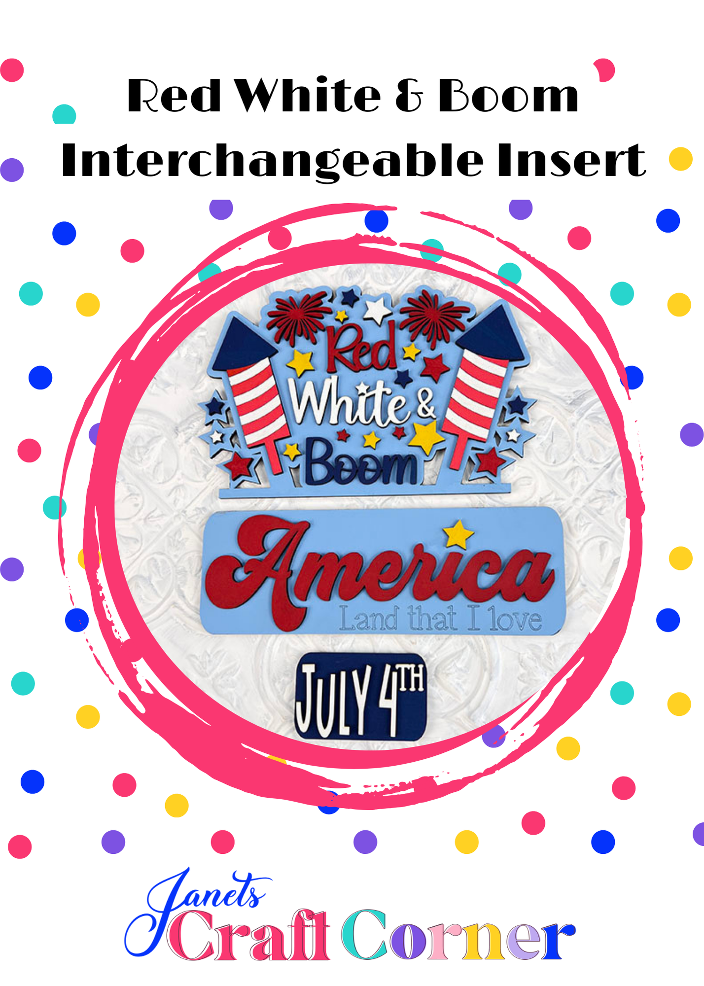 Vibrantly showcasing Janet's Craft Corner, the colorful ad features the "Red White & Boom Interchangeable Insert" kit. Celebrate America and July 4th with fireworks, stars, and festive text. Dive into patriotism by crafting your unique home decor with our DIY kit.