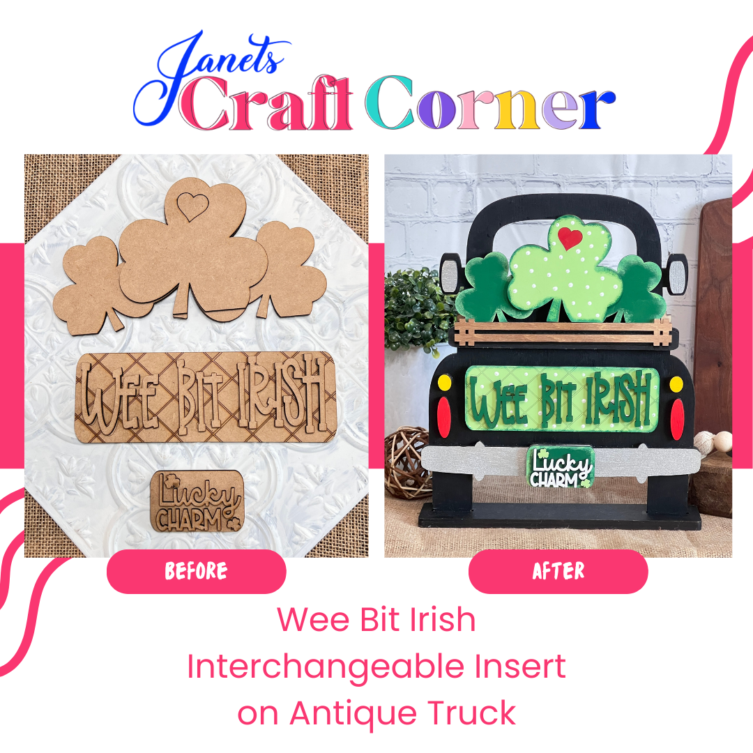 A promotional image from Janet's Craft Corner showcases the "Wee Bit Irish Interchangeable Insert" DIY craft kit. Wooden pieces in the "Before" picture transform into a decor piece in the "After," featuring an antique truck decorated with shamrocks.