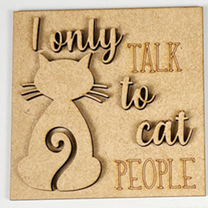Cat Swappable Squares by Janet's Craft Corner: a wooden sign featuring a cat silhouette and "I only talk to cat people"—ideal for DIY seasonal decor or your craft kit, with charming wood cut-outs.