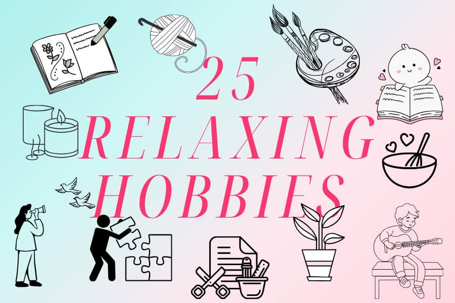 25 Relaxing Hobbies