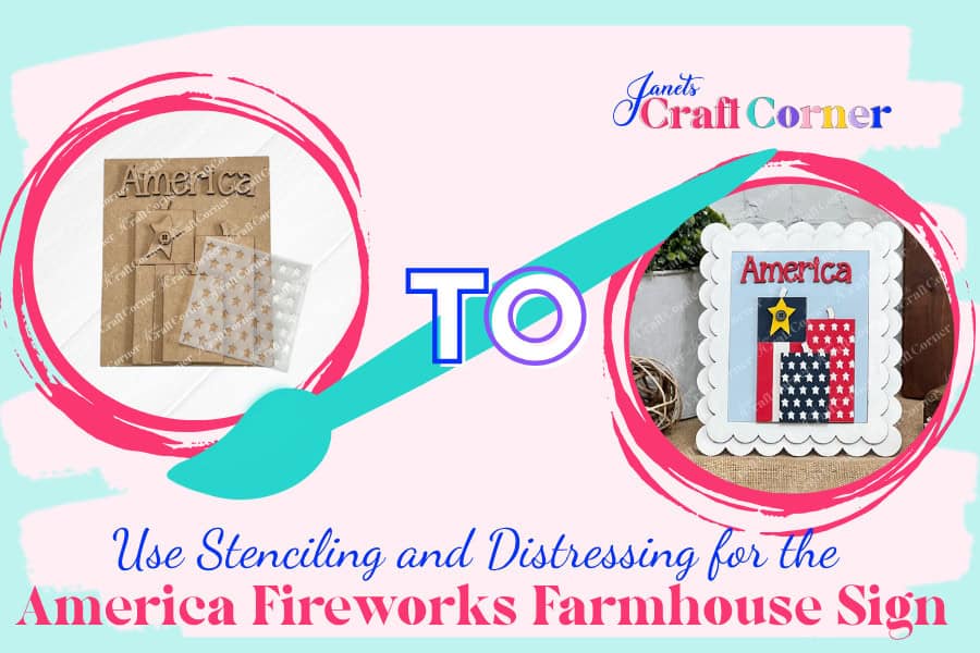 Use Stenciling and Distressing for the America Fireworks Farmhouse Sign